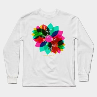 Cute tshirt, Frida kahlo quote with colorful flowers for summertime vibes Long Sleeve T-Shirt